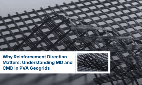 Why Reinforcement Direction Matters: Understanding MD and CMD in PVA Geogrids